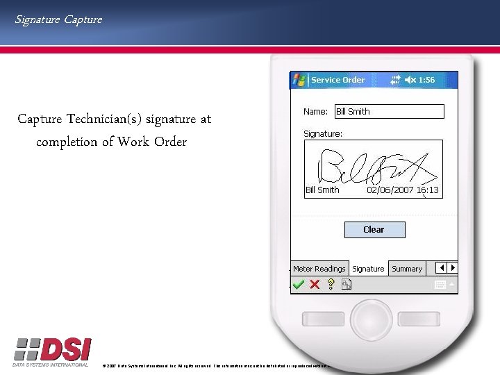 Signature Capture Technician(s) signature at completion of Work Order © 2007 Data Systems International,