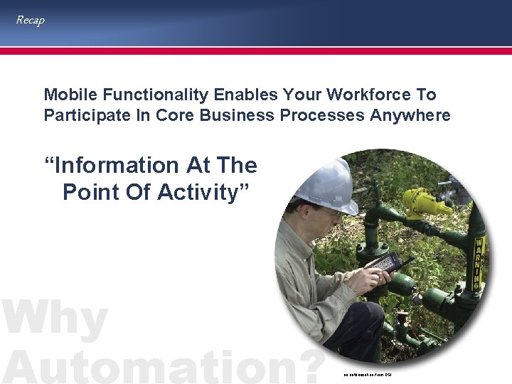Recap Mobile Functionality Enables Your Workforce To Participate In Core Business Processes Anywhere “Information