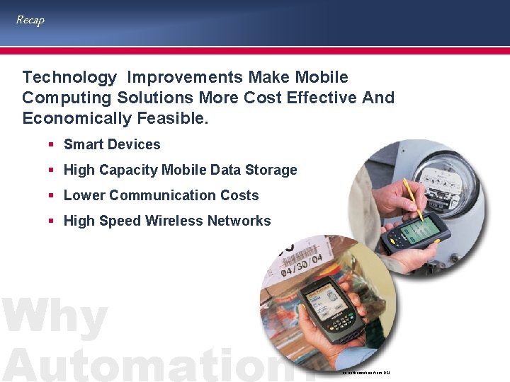 Recap Technology Improvements Make Mobile Computing Solutions More Cost Effective And Economically Feasible. §