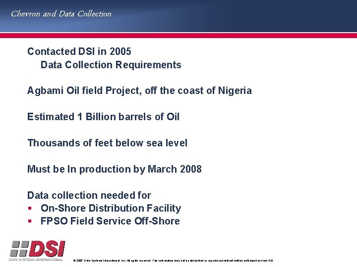 Chevron and Data Collection Contacted DSI in 2005 Data Collection Requirements Agbami Oil field