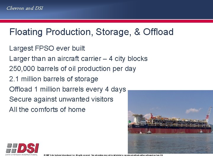 Chevron and DSI Floating Production, Storage, & Offload Largest FPSO ever built Larger than