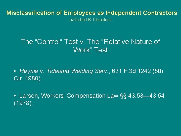  Misclassification of Employees as Independent Contractors by Robert B. Fitzpatrick The “Control” Test