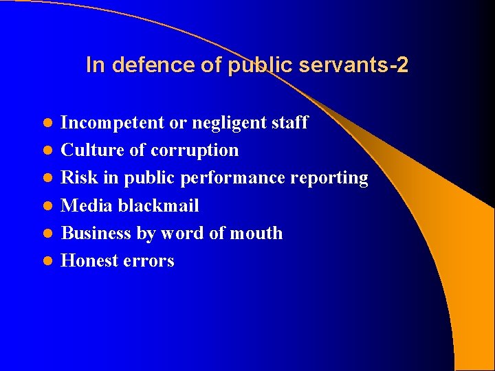 In defence of public servants-2 l l l Incompetent or negligent staff Culture of