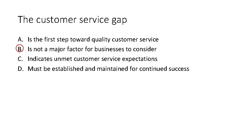 The customer service gap A. B. C. D. Is the first step toward quality