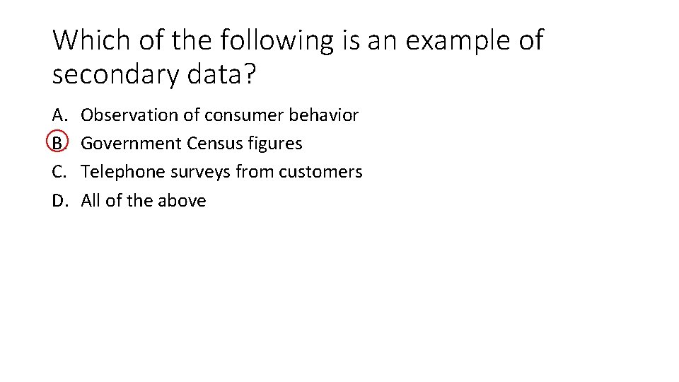 Which of the following is an example of secondary data? A. B. C. D.