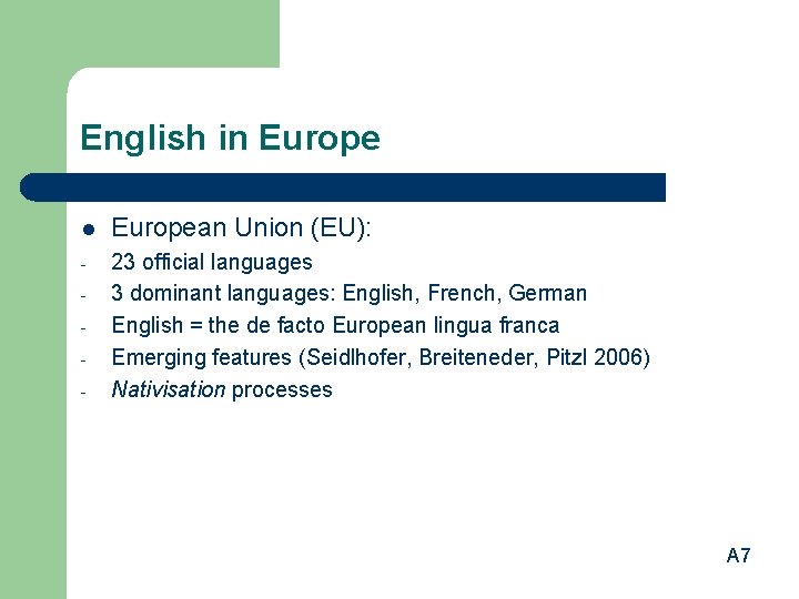 English in Europe l European Union (EU): - 23 official languages 3 dominant languages: