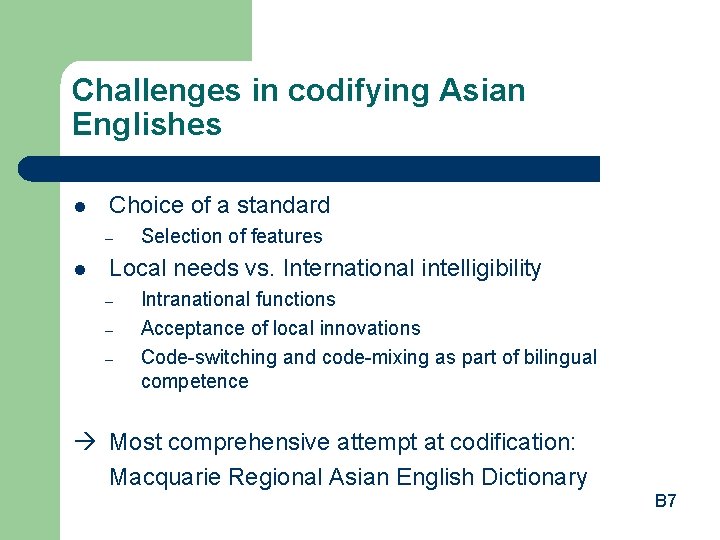 Challenges in codifying Asian Englishes l Choice of a standard – l Selection of