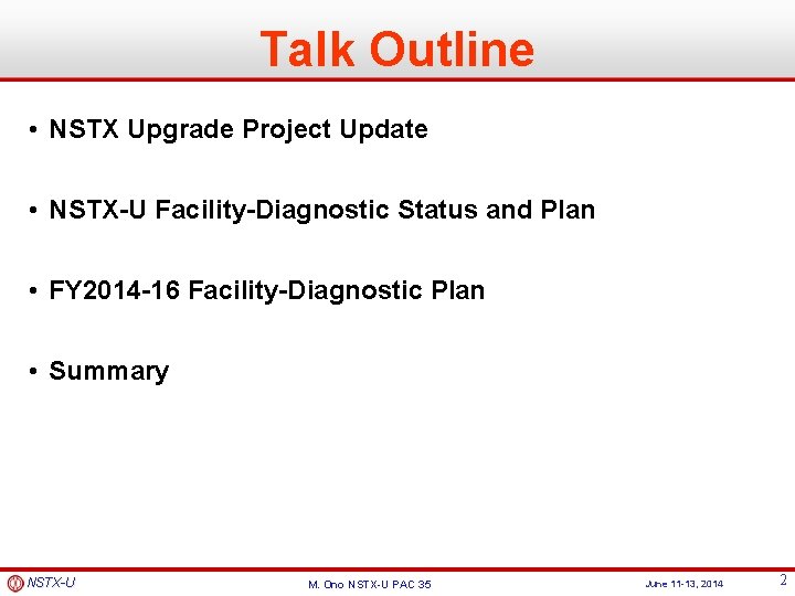 Talk Outline • NSTX Upgrade Project Update • NSTX-U Facility-Diagnostic Status and Plan •