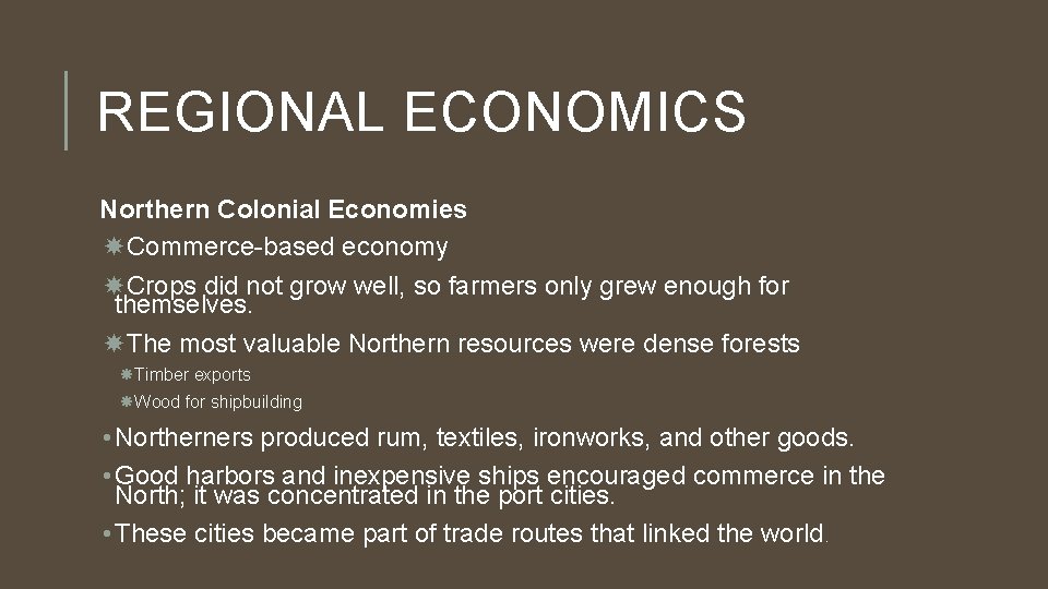 REGIONAL ECONOMICS Northern Colonial Economies Commerce-based economy Crops did not grow well, so farmers