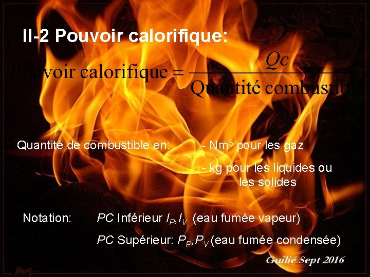 II-2 Pouvoir calorifique: Quantité de combustible en: - Nm 3 pour les gaz -