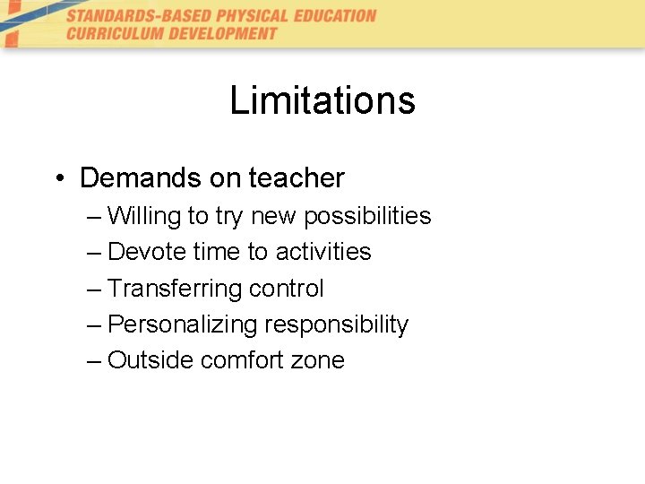 Limitations • Demands on teacher – Willing to try new possibilities – Devote time