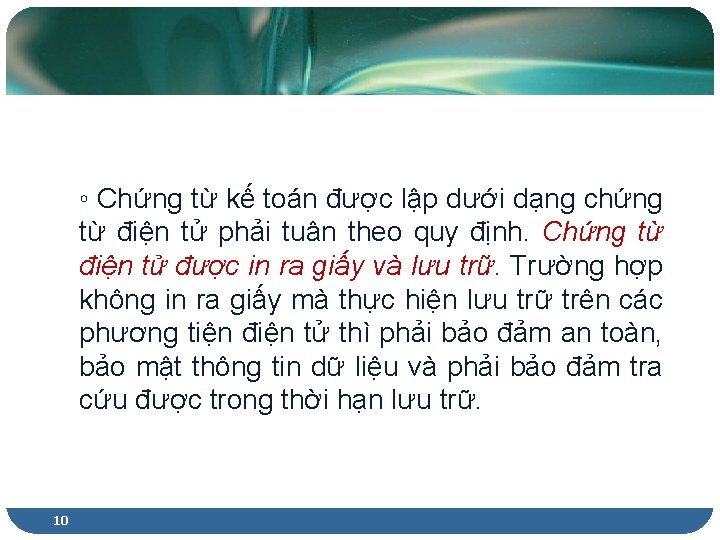 ◦ Chứng từ kế toán được lập dưới dạng chứng từ điện tử phải