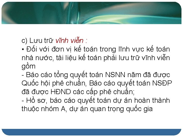 c) Lưu trữ vĩnh viễn : ▪ Đối với đơn vị kế toán trong