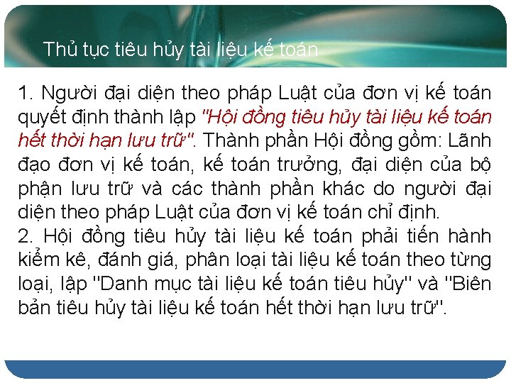 Thủ tục tiêu hủy tài liệu kế toán 1. Người đại diện theo pháp