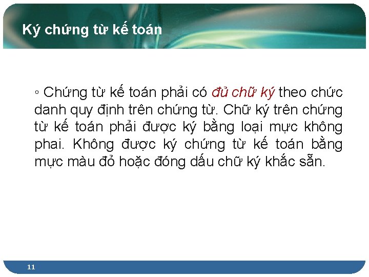 Ký chứng từ kế toán ◦ Chứng từ kế toán phải có đủ chữ