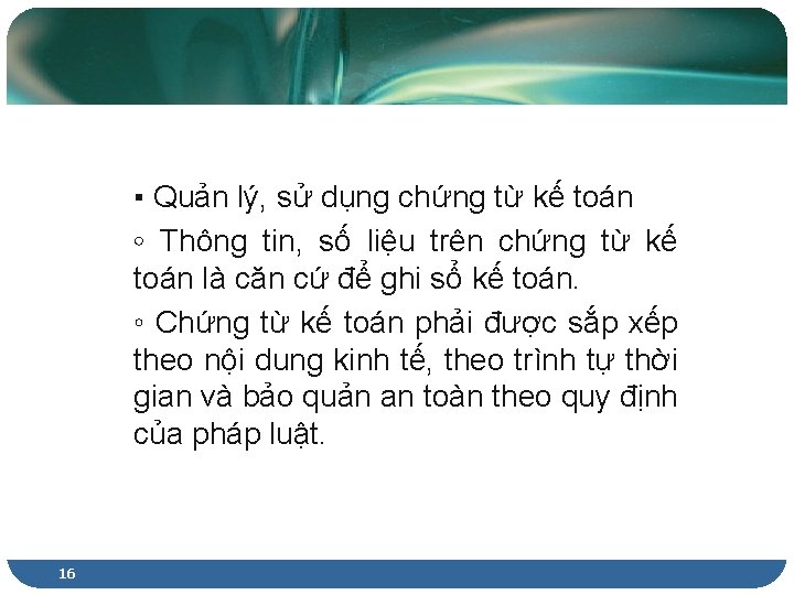 ▪ Quản lý, sử dụng chứng từ kế toán ◦ Thông tin, số liệu