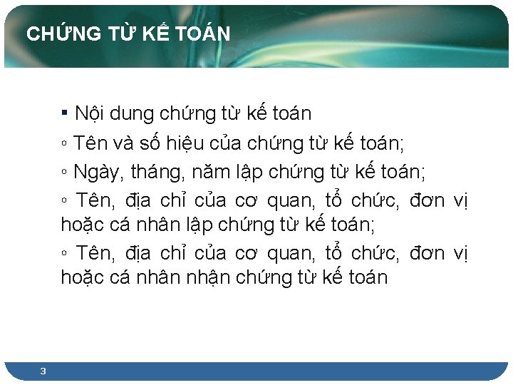 CHỨNG TỪ KẾ TOÁN ▪ Nội dung chứng từ kế toán ◦ Tên và