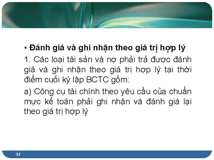 ▪ Đánh giá và ghi nhận theo giá trị hợp lý 1. Các loại