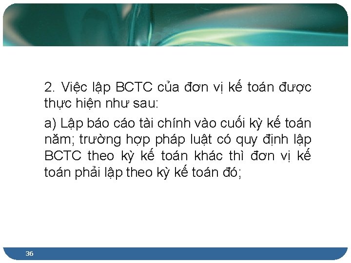 2. Việc lập BCTC của đơn vị kế toán được thực hiện như sau: