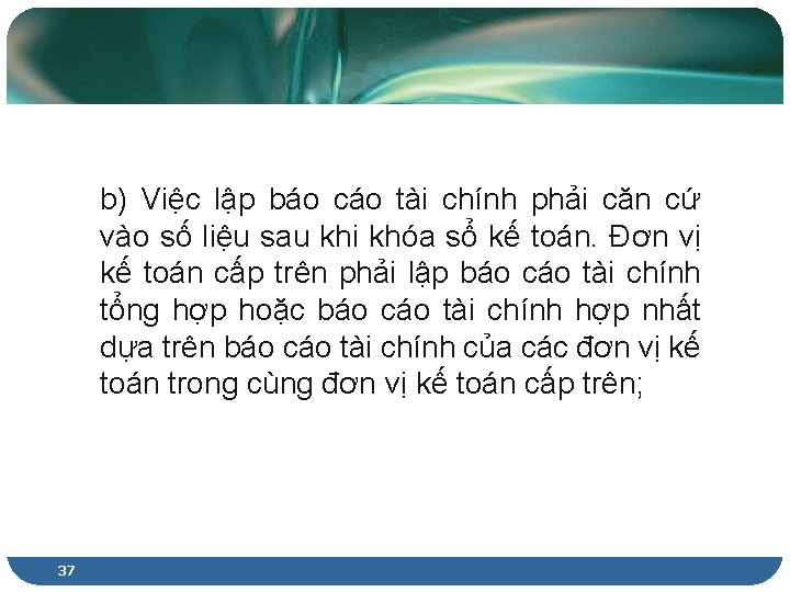 b) Việc lập báo cáo tài chính phải căn cứ vào số liệu sau