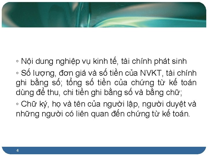 ◦ Nội dung nghiệp vụ kinh tế, tài chính phát sinh ◦ Số lượng,