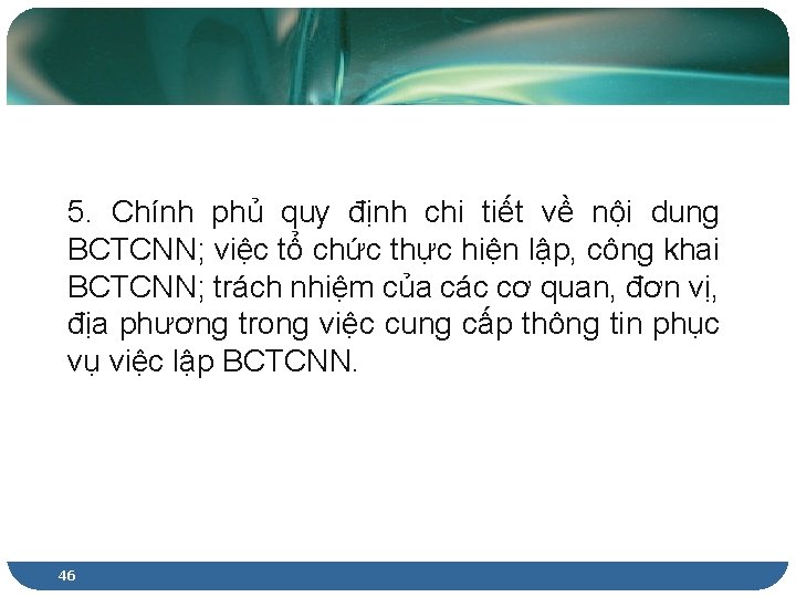 5. Chính phủ quy định chi tiết về nội dung BCTCNN; việc tổ chức