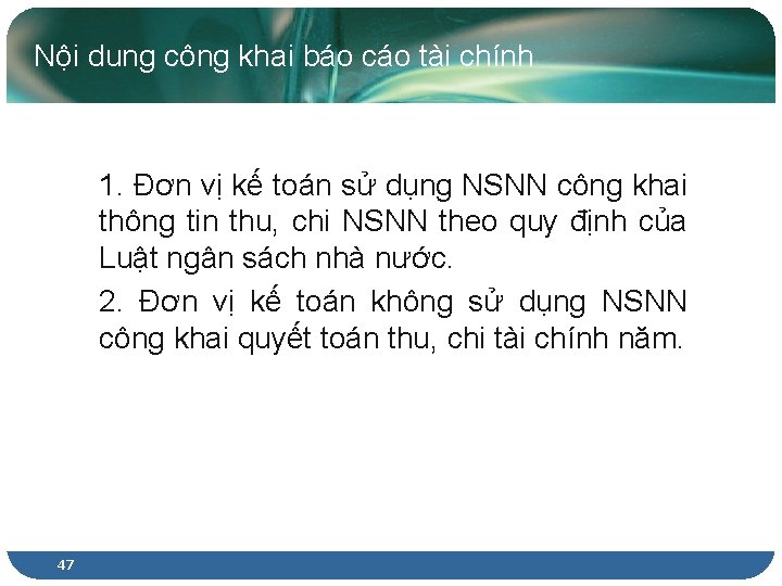 Nội dung công khai báo cáo tài chính 1. Đơn vị kế toán sử