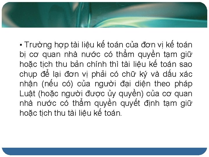 ▪ Trường hợp tài liệu kế toán của đơn vị kế toán bị cơ