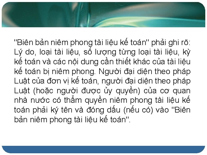 "Biên bản niêm phong tài liệu kế toán" phải ghi rõ: Lý do, loại