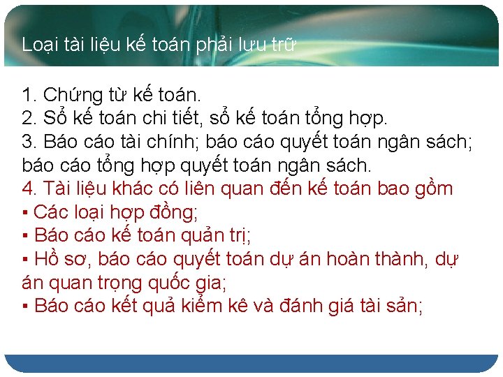 Loại tài liệu kế toán phải lưu trữ 1. Chứng từ kế toán. 2.