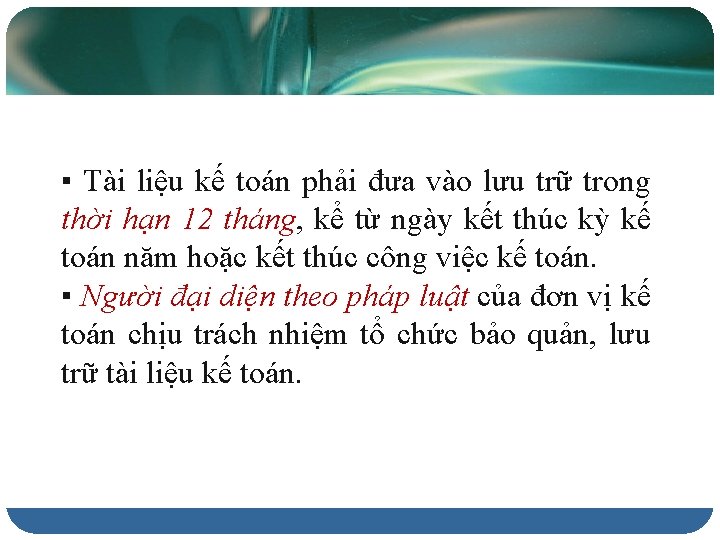 ▪ Tài liệu kế toán phải đưa vào lưu trữ trong thời hạn 12