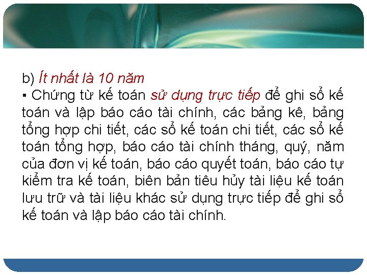 b) Ít nhất là 10 năm ▪ Chứng từ kế toán sử dụng trực