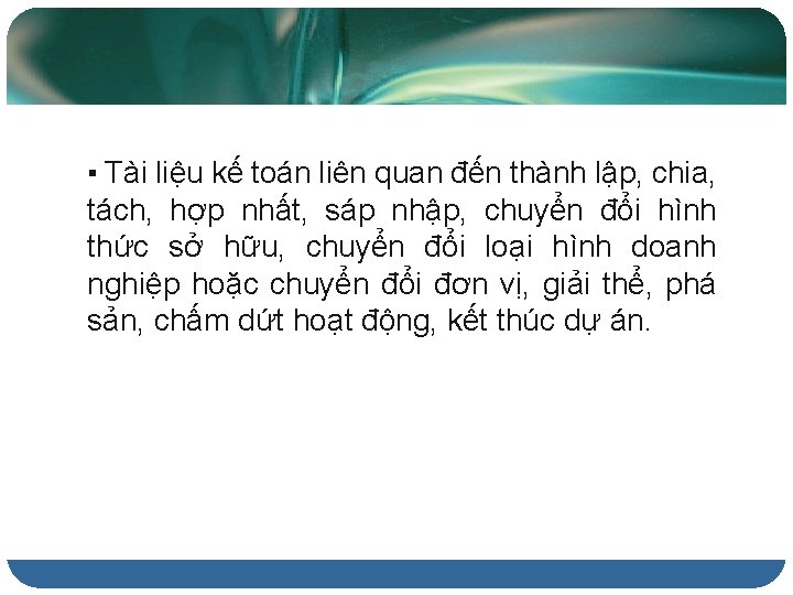 ▪ Tài liệu kế toán liên quan đến thành lập, chia, tách, hợp nhất,