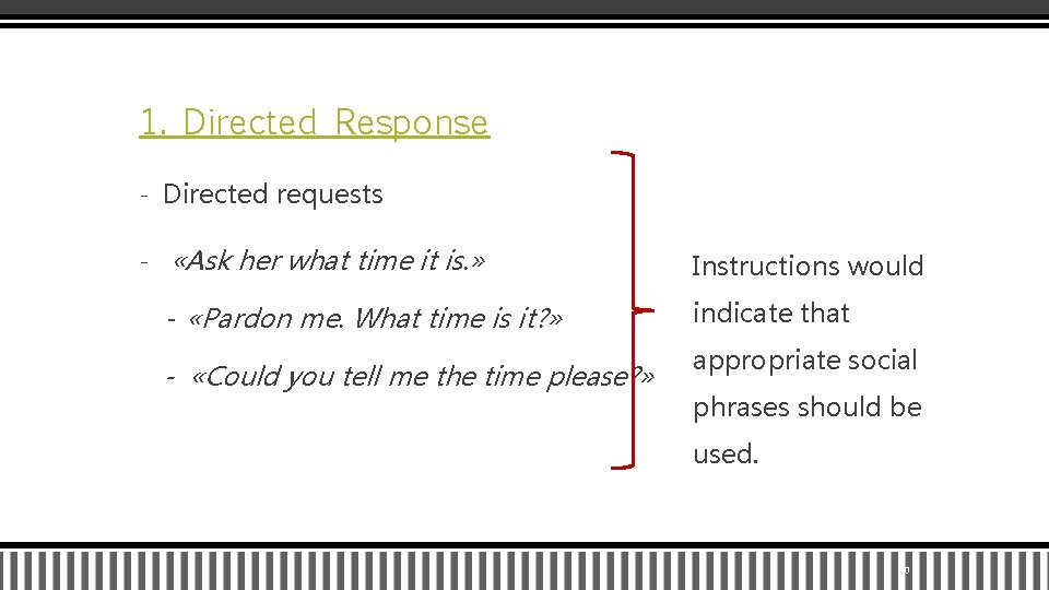 1. Directed Response - Directed requests «Ask her what time it is. » Instructions