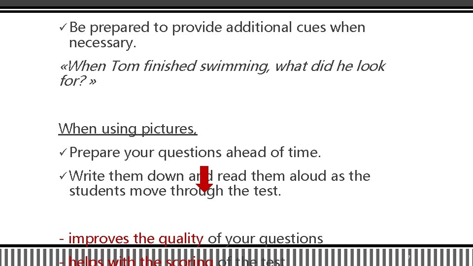 ü Be prepared to provide additional cues when necessary. «When Tom finished swimming, what