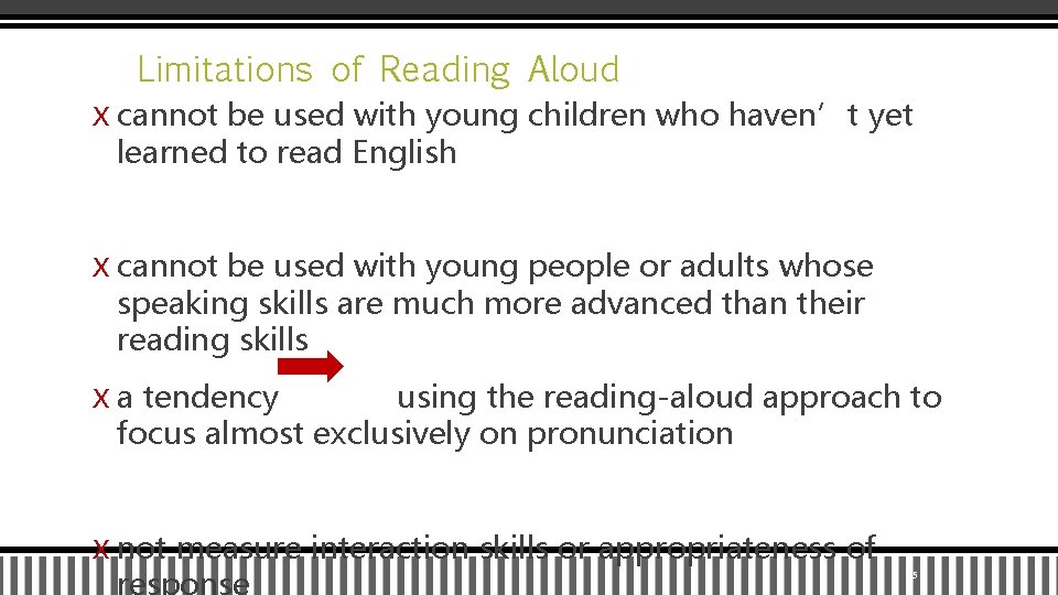 Limitations of Reading Aloud X cannot be used with young children who haven’t yet