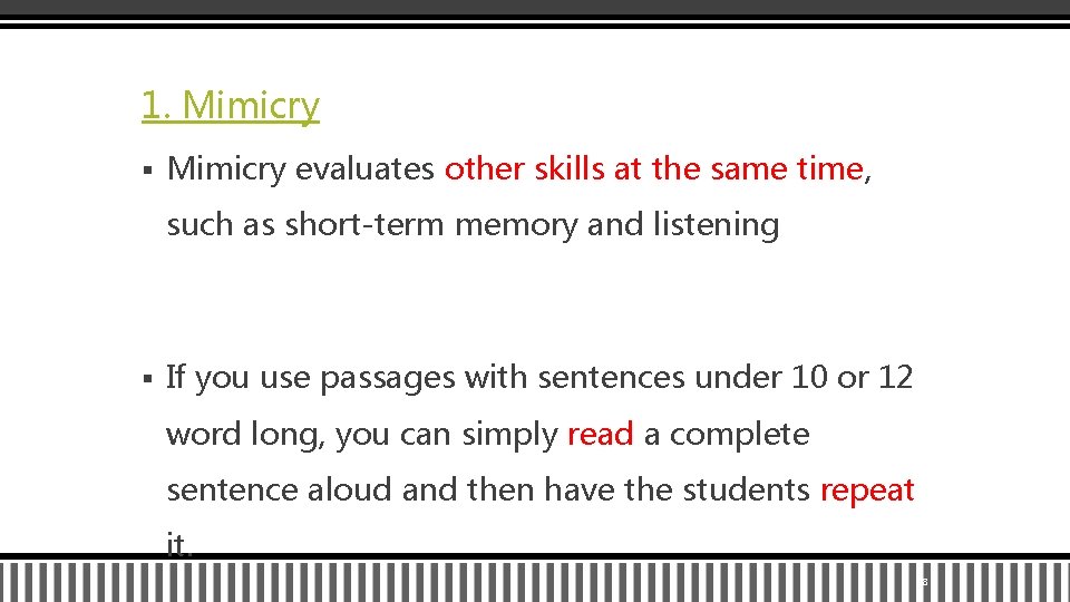 1. Mimicry § Mimicry evaluates other skills at the same time, such as short-term