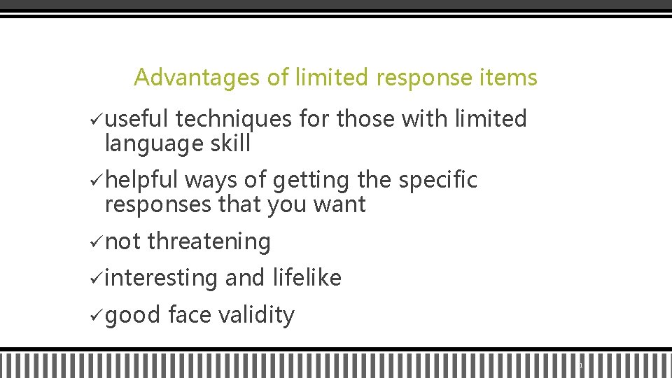 Advantages of limited response items ü useful techniques for those with limited language skill