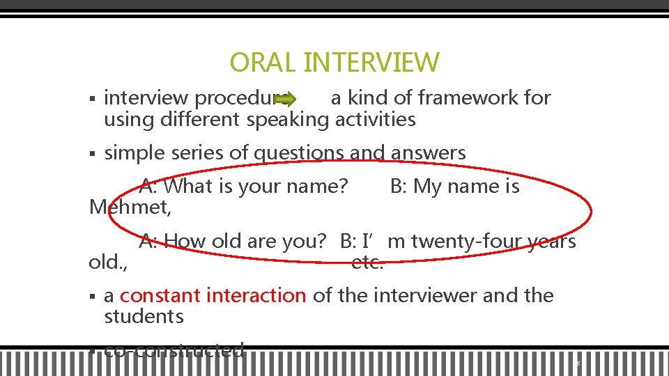 ORAL INTERVIEW § interview procedure a kind of framework for using different speaking activities