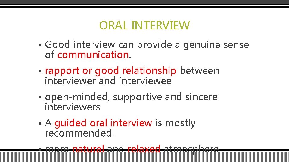 ORAL INTERVIEW § Good interview can provide a genuine sense of communication. § rapport