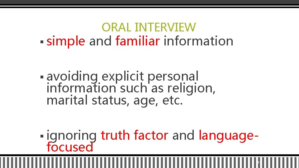 § simple ORAL INTERVIEW and familiar information § avoiding explicit personal information such as
