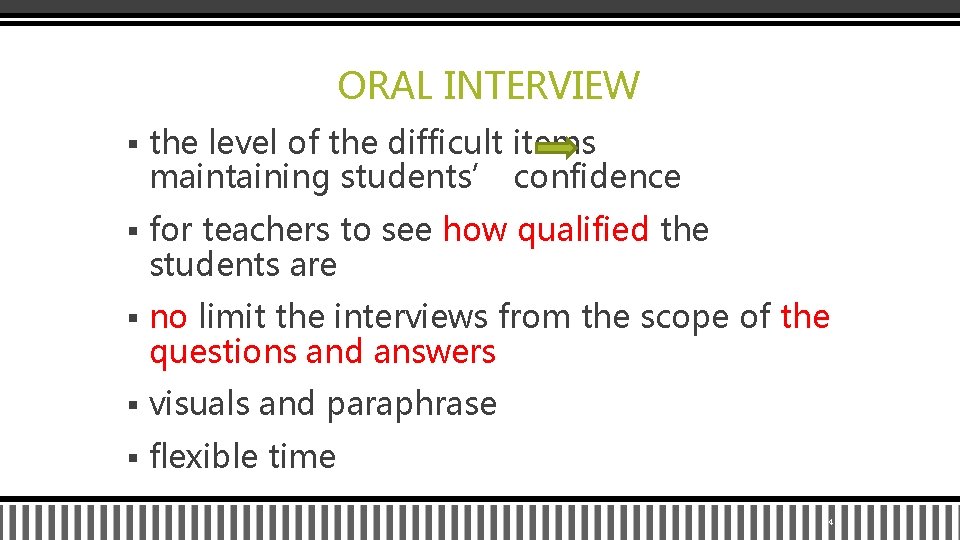 ORAL INTERVIEW § the level of the difficult items maintaining students’ confidence § for