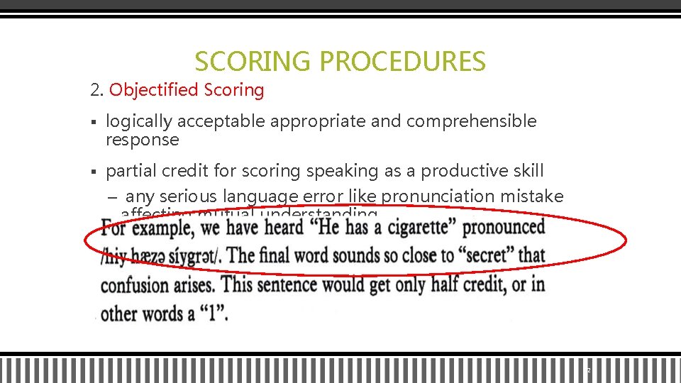 SCORING PROCEDURES 2. Objectified Scoring § logically acceptable appropriate and comprehensible response § partial