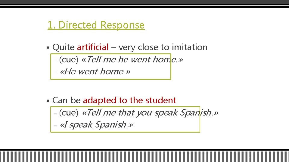 1. Directed Response § Quite artificial – very close to imitation - (cue) «Tell