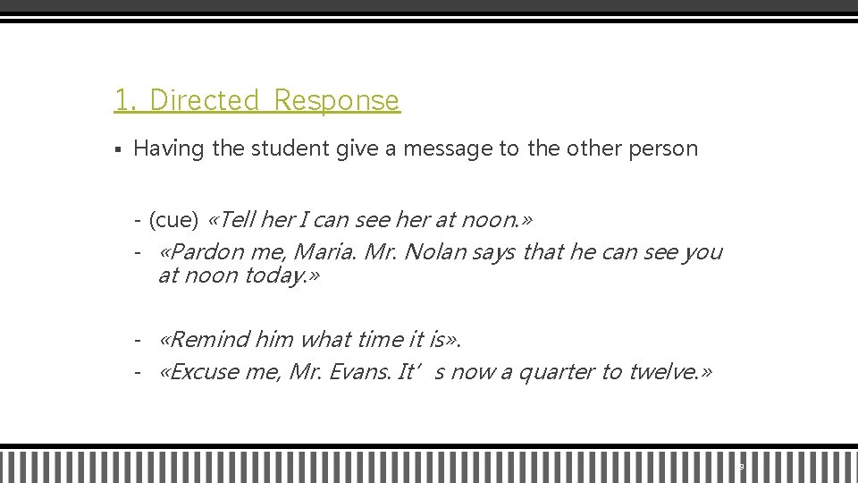 1. Directed Response § Having the student give a message to the other person