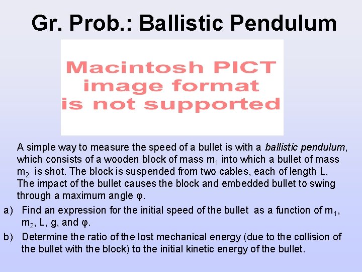 Gr. Prob. : Ballistic Pendulum A simple way to measure the speed of a