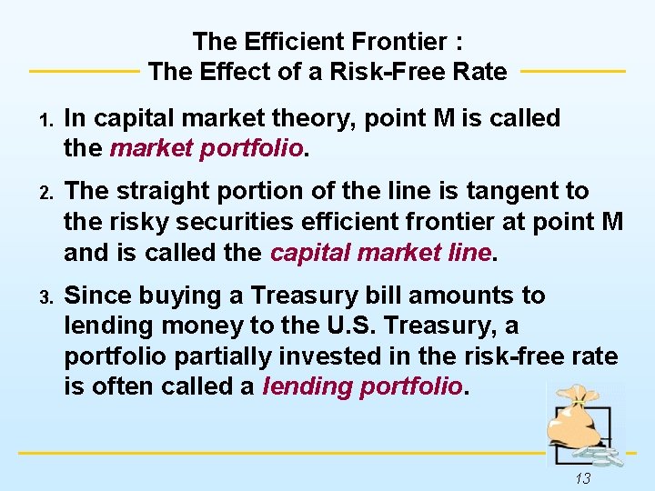 The Efficient Frontier : The Effect of a Risk-Free Rate 1. In capital market