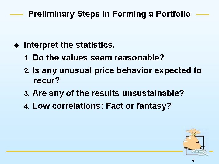 Preliminary Steps in Forming a Portfolio u Interpret the statistics. 1. Do the values
