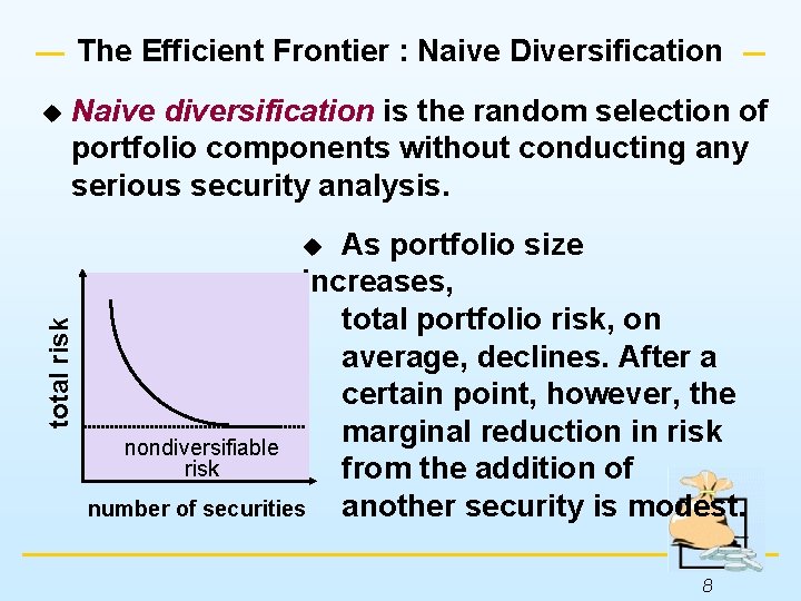 The Efficient Frontier : Naive Diversification u Naive diversification is the random selection of