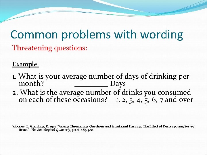 Common problems with wording Threatening questions: Example: 1. What is your average number of